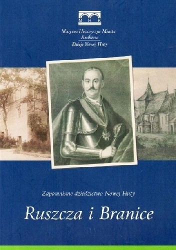 Zapomniane dziedzictwo Nowej Huty – Ruszcza i Branice