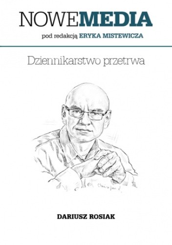 NOWE MEDIA pod redakcją Eryka Mistewicza: Dziennikarstwo przetrwa
