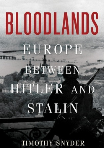 Bloodlands: Europe Between Hitler and Stalin