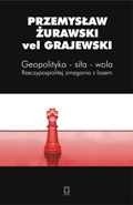 Geopolityka-siła-wola. Rzeczypospolitej zmagania z losem