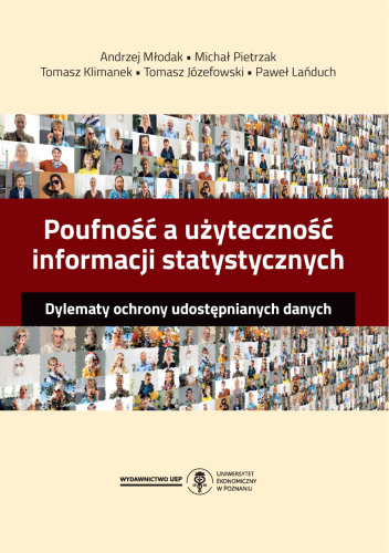Poufność a użyteczność informacji statystycznych. Dylematy ochrony udostępnianych danych