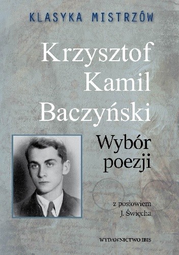 Klasyka mistrzów. Krzysztof Kamil Baczyński. Wybór poezji