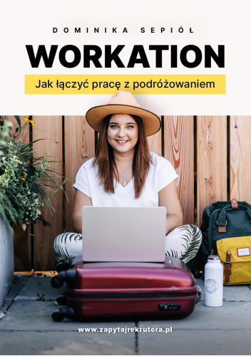Workation - jak łączyć pracę z podróżowaniem