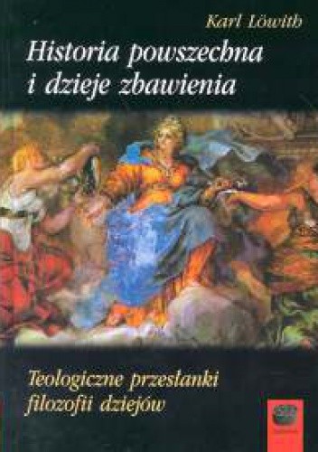 Historia powszechna i dzieje zbawienia. Teologiczne przesłanki filozofii dziejów