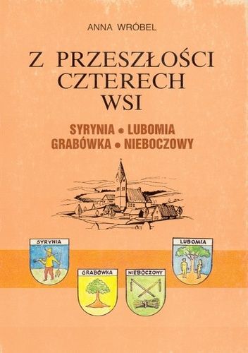 Z przeszłości czterech wsi: Syrynia, Lubomia, Grabówka, Nieboczowy