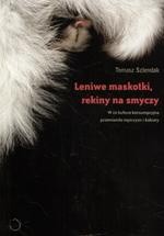 Leniwe maskotki, rekiny na smyczy. W co kultura konsumpcyjna przemieniła mężczyzn i kobiety