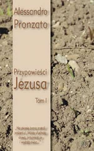 Przypowieści Jezusa, t. 1. „Na ziemię żyzną zostali posiani ci, którzy słuchają słowa, przyjmują je i wydają owoc...”