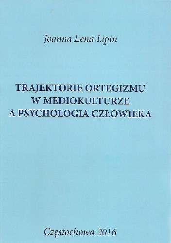 Trajektorie ortegizmu w mediokulturze a psychologia człowieka