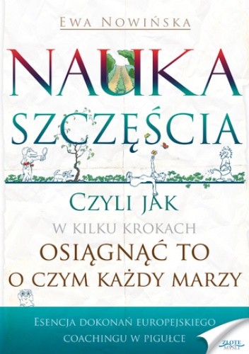 Nauka szczęścia. Czyli jak w kilku krokach osiągnąć to, o czym się marzy