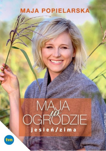 Maja w ogrodzie. Jesień/zima cz. 2