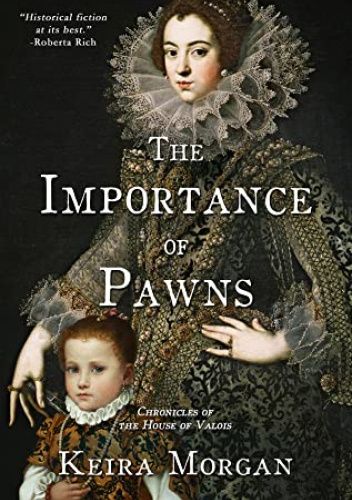 The Importance of Pawns: Chronicles of the House of Valois