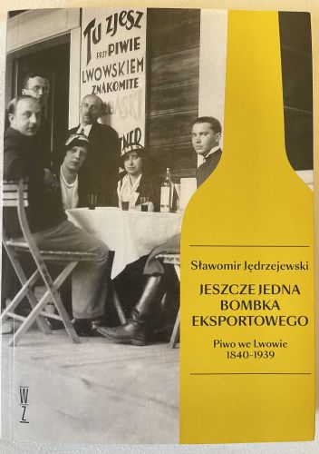 Jeszcze jedna bombka eksportowego. Piwo we Lwowie 1840-1939