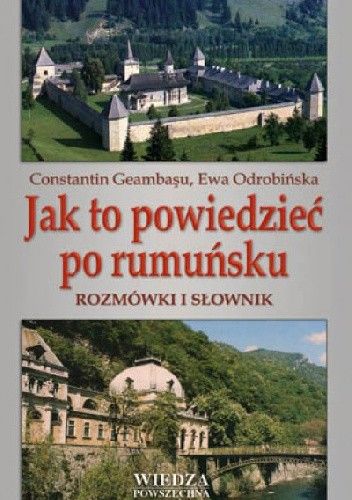 Jak to powiedzieć po rumuńsku. Rozmówki i słownik