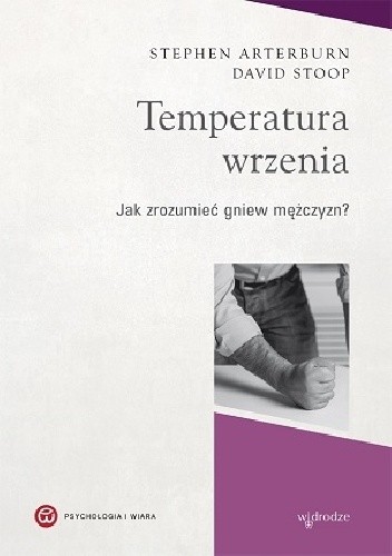 Temperatura wrzenia. Jak zrozumieć gniew mężczyzn?