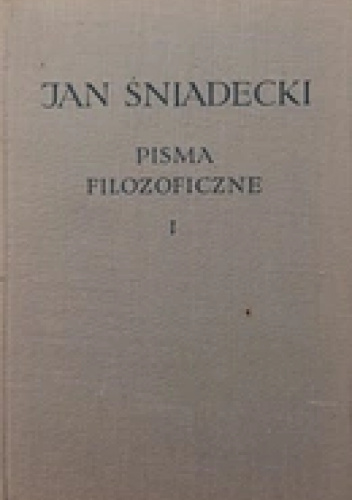 Pisma filozoficzne. Tom 1
