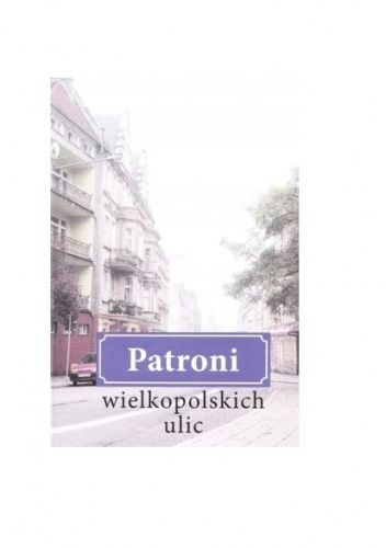 Patroni wielkopolskich ulic