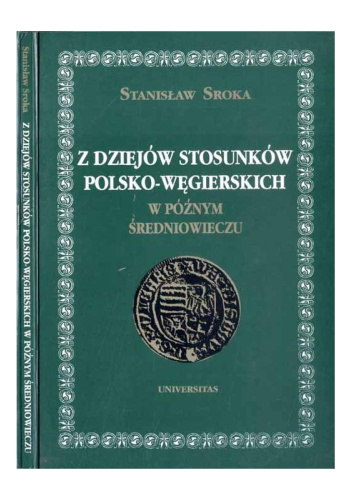 Z dziejów stosunków polsko-węgierskich w późnym średniowieczu