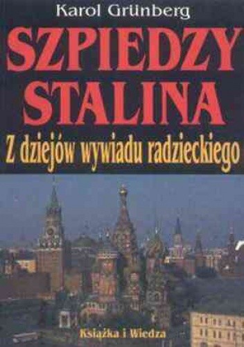 Szpiedzy Stalina: Z dziejów wywiadu radzieckiego