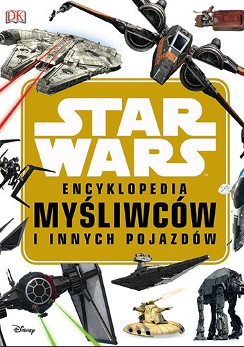 Star Wars: Encyklopedia myśliwców i innych pojazdów