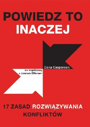 Powiedz to inaczej. 17 zasad rozwiązywania konfliktów