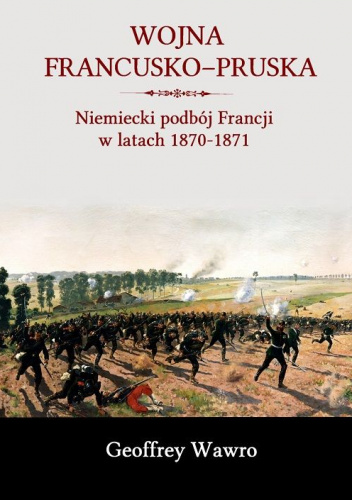 Wojna francusko-pruska. Niemiecki podbój Francji w latach 1870-1871