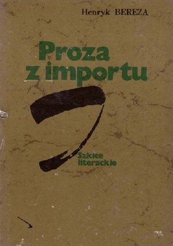 Proza z importu. Szkice literackie