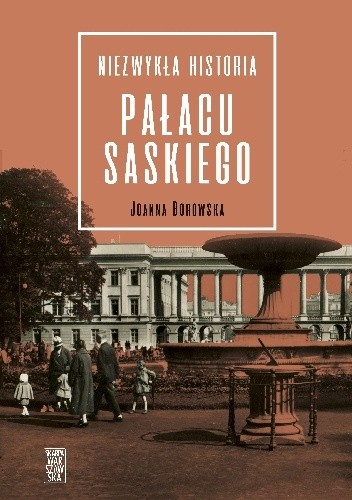 Niezwykła historia pałacu Saskiego