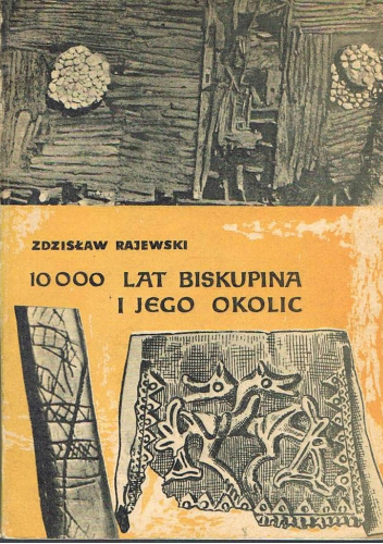 10 000 lat Biskupina i jego okolic