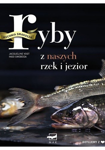 Kuchnia Smakosza. Ryby z naszych rzek i jezior.