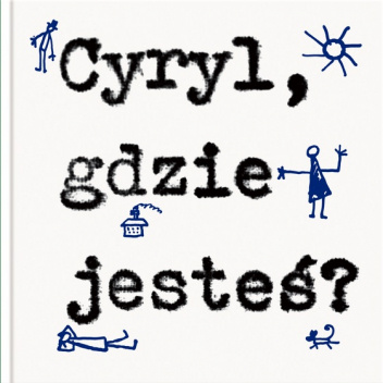 Cyryl, gdzie jesteś? Krótka, ale powieść