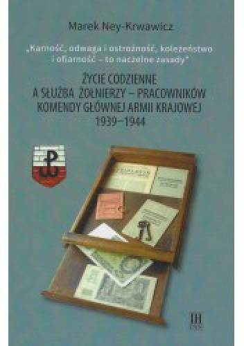 Życie codzienne a służba żołnierzy – pracowników Komendy Głównej Armii Krajowej 1939-1944