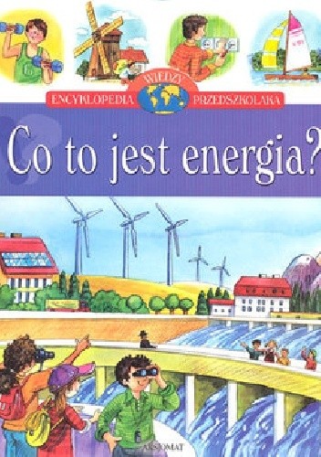 Encyklopedia Wiedzy Przedszkolaka. Co to jest energia?