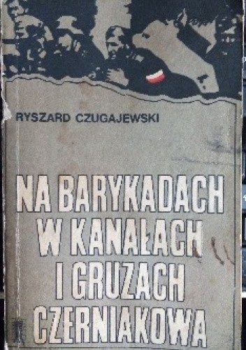 Na barykadach, w kanałach i gruzach Czerniakowa