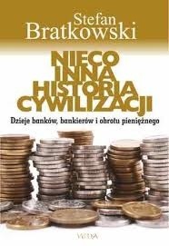 Nieco inna historia cywilizacji. Dzieje banków, bankierów i obrotu pieniężnego