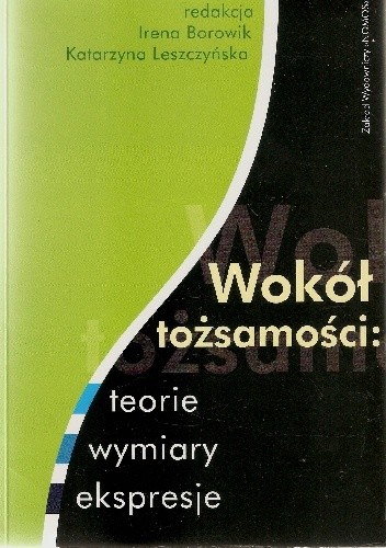Wokół tożsamości: teorie, wymiary, ekspresje
