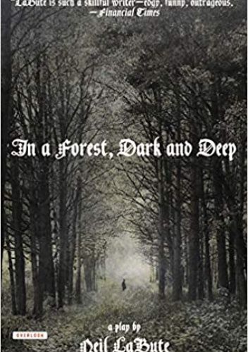 In a Forest, Dark and Deep: A Play