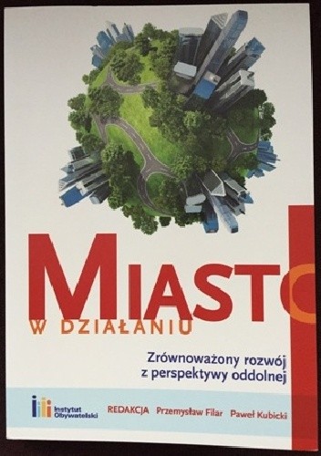 Miasto w działaniu. Zrównoważony rozwój z perspektywy oddolnej