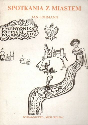 Spotkania z miastem. Przewodnik poetycki po Krakowie