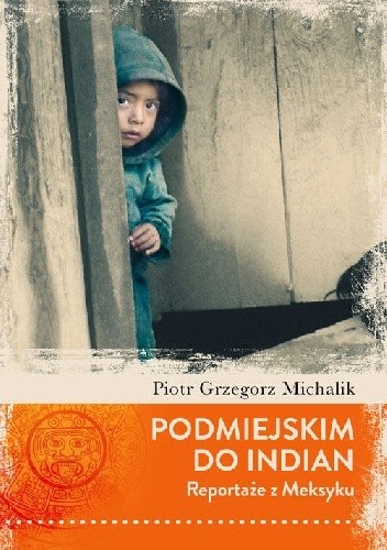 Podmiejskim do Indian. Reportaże z Meksyku