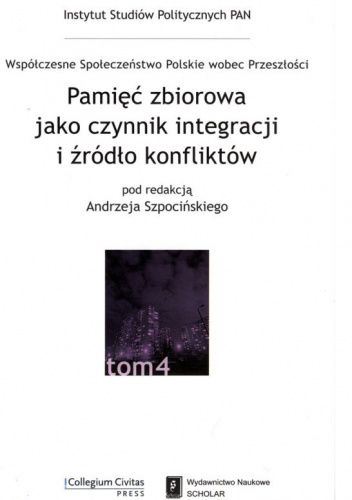 Pamięć zbiorowa jako czynnik integracji i źródło konfliktów