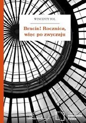 Bracia! Rocznica, więc po zwyczaju