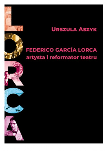 Federico García Lorca. Artysta i reformator teatru
