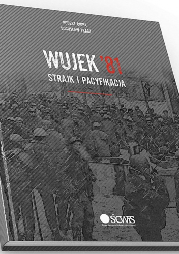 Wujek '81. Strajk i pacyfikacja