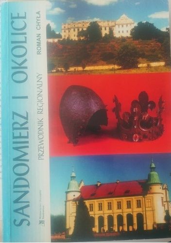 Sandomierz i okolice. Przewodnik regionalny