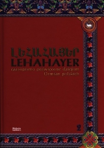 Lehahayer. Czasopismo poświęcone dziejom Ormian polskich. Vol. 2 (2013)
