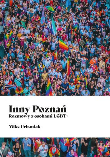 Inny Poznań. Rozmowy z osobami LGBT+