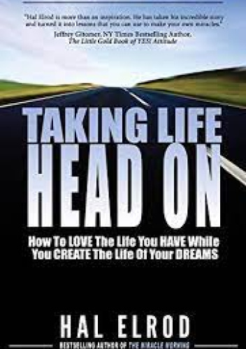 Taking Life Head On:How to Love the Life You Have While Create the Life of Your Dreams