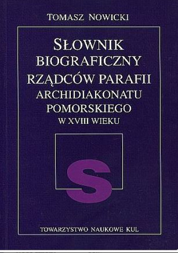 Słownik biograficzny rządców parafii archidiakonatu pomorskiego w XVIII wieku