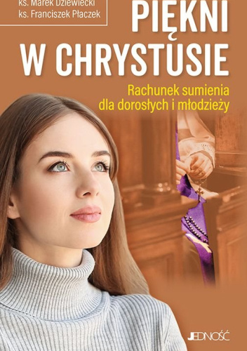Piękni w Chrystusie. Rachunek sumienia dla dorosłych i młodzieży
