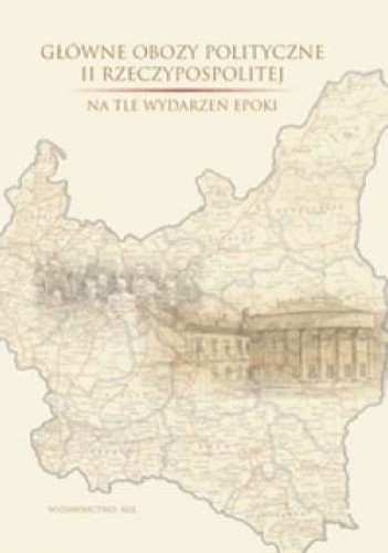 Główne obozy polityczne II Rzeczypospolitej na tle wydarzeń epoki